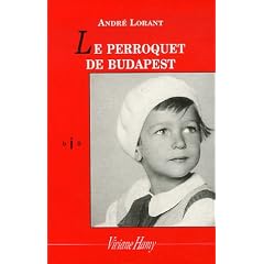 Le Perroquet de Budapest : Une enfance revisit�e