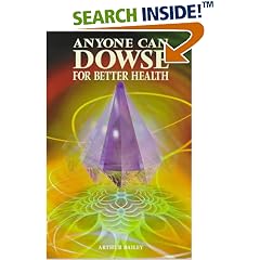Anyone Can Dowse for Better Health: Identify Your Food Sensitivities and Mineral Supplement Needs to Balance Your Diet