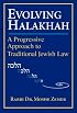 Evolving Halakhah: A Progressive Approach to Traditional Jewish Law
