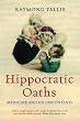 Hippocratic Oaths: Medicine and Its Discontents
