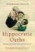 Hippocratic Oaths: Medicine and Its Discontents