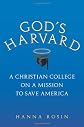 God's Harvard: A Christian College on a Mission to Save America