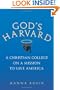 God's Harvard: A Christian College on a Mission to Save America