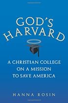 God's Harvard: A Christian College on a Mission to Save America