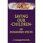 Click here to buy Saving Our Children, an Endangered Species by  Susan Stephan.