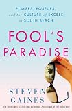Fools Paradise: Players, Poseurs, and the Culture of Excess in South Beach