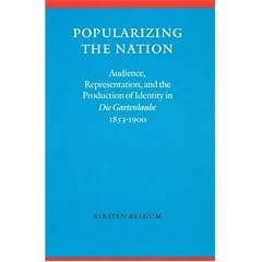 Popularizing the Nation: Audience, Representation, and the Production of Identity in "Die Gartenlaube," 1853-1900 (Modern German Culture and Literature)