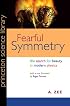 Fearful Symmetry: The Search for Beauty in Modern Physics (Princeton Science Library)