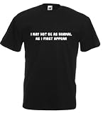 I May Not Be As Normal As I First Appear Funny Men's T-Shirt - All Sizes - 10 Colours - (black - large)