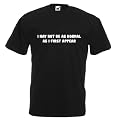I May Not Be As Normal As I First Appear Funny Men's T-Shirt - All Sizes - 10 Colours)