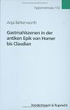 Gastmahlszenen in der antiken Epik von Homer bis Claudian (Hypomnemata) - Anja Bettenworth