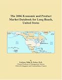 The 2006 Economic and Product Market Databook for Long Beach, United States