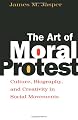 The Art of Moral Protest: Culture, Biography, and Creativity in Social Movements