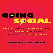 Going Social: Excite Customers, Generate Buzz, and Energize Your Brand with the Power of Social Media | [Jeremy Goldman]