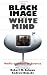 The Black Image in the White Mind: Media and Race in America (Harvard Univ. Kennedy School of Gov't Goldsmith Book Prize Winner; Amer. Political Science ... in Communication, Media, and Public Opinion)