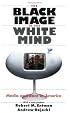 The Black Image in the White Mind: Media and Race in America (Harvard Univ. Kennedy School of Gov't Goldsmith Book Prize Winner; Amer. Political Science ... in Communication, Media, and Public Opinion)