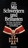 Mit Schwertern und Brillanten: Die Träger der höchsten deutschen Tapferkeitsauszeichnung