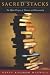Sacred Stacks: The Higher Purpose of Libraries and Librarianship