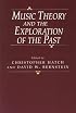 Music Theory and the Exploration of the Past