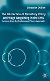 The Interaction Of Monetary Policy And Wage Bargaining In The european Monetary Union: Lessons From The Endogenous Money Approach