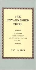 The Unvarnished Truth: Personal Narratives in Nineteenth-Century America