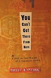 You Can't Get There from Here: A Year on the Fringes of a Shrinking World