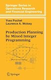 Production Planning by Mixed Integer Programming (Springer Series in Operations Research and Financial Engineering)