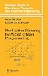 Production Planning by Mixed Integer Programming (Springer Series in Operations Research and Financial Engineering)