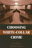 Choosing White-Collar Crime (Cambridge Studies in Criminology)