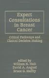 Expert Consultations in Breast Cancer: Critical Pathways and Clinical Decision Making (Basic and Clinical Oncology)