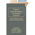 Expert Consultations in Breast Cancer: Critical Pathways and Clinical Decision Making (Basic and Clinical Oncology, 17) by HAit/August/hAf