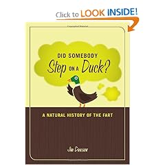 Did Somebody Step on a Duck: A Natural History of the Fart by Jim Dawson