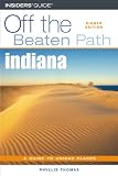 Indiana: A Guide to Unique Places (Off the Beaten Path Indiana)