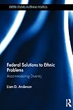Federal solutions to ethnic problems : accommodating diversity