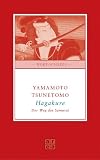 Hagakure - Die Weisheiten des Samurai: Der Weg des Samurai - Tsunetomo Yamamoto