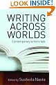 Writing Across Worlds: Contemporary Writers Talk