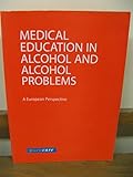 Medical education in alcohol and alcohol problems : a European perspective