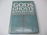Gods, ghosts, and ancestors : the folk religion of a Taiwanese village