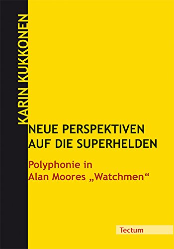 Neue Perspektiven auf die Superhelden: Polyphonie in Alan Moore's 