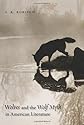 Wolves and the Wolf Myth in American Literature