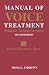 Manual Of Voice Treatment: Pediatrics to Geriatrics (Clinical Competence Series)