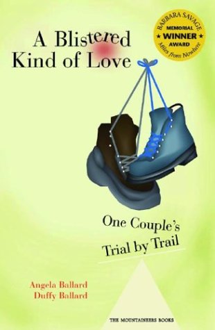 A Blistered Kind of Love: One Couple s Trial by Trail (Barbara Savage Award Winner)