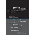 Genetic Prospects: Essays on Biotechnology, Ethics, and Public Policy (Institute for Philosophy and Public Policy... by Verna V. Gehring