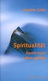 Spiritualit&auml;t - Damit mein Leben gelingt - Anselm Gr&uuml;n