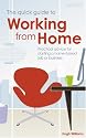 The Quick Guide to Working from Home: Practical Advice for Starting a Home-based Job or Business (Quick Gudie to)