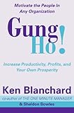 Gung Ho!: Turn on the People in Any Organization