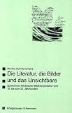 Die Literatur, die Bilder und das Unsichtbare