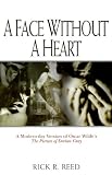 A Face Without A Heart: A Modern-day Version of Oscar Wilde's The Picture of Dorian Gray