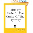 Little by Little or the Cruise of the Flyaway by  Oliver Optic