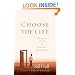 Choose the Life: Exploring a Faith that Embraces Discipleship